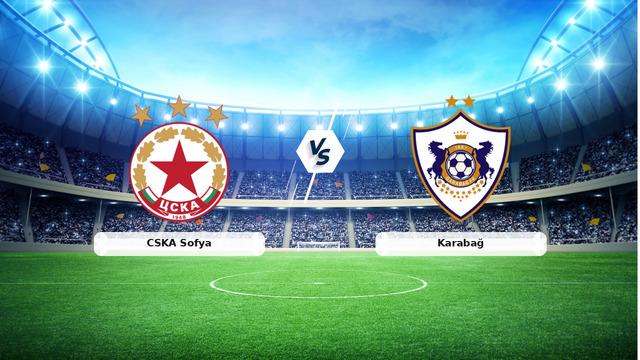 CANLI | CSKA Sofya - Karabağ Maç Anlatımı ve Detaylar!
